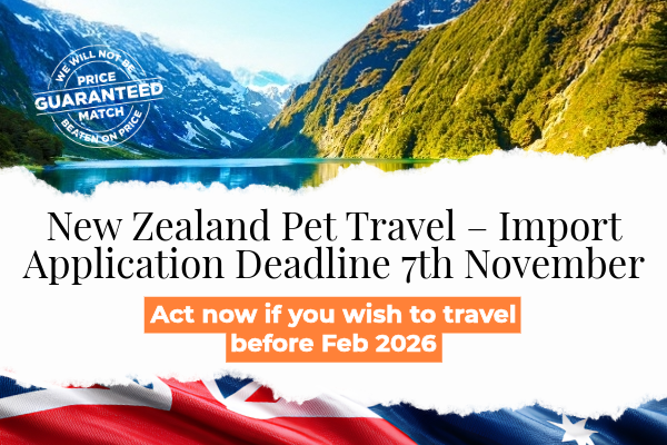 New Zealand Pet Travel - Deadline 7th November 2025 | Act Now tif you wish to travel before Feb 2026